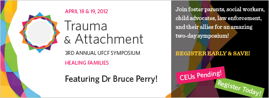 Early-bird registration is now open for the 2012 UFCF Symposium, featuring Bruce Perry, MD, PhD